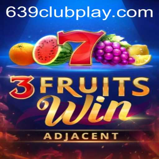 Discover the Excitement of 3FruitsWin at 639Club