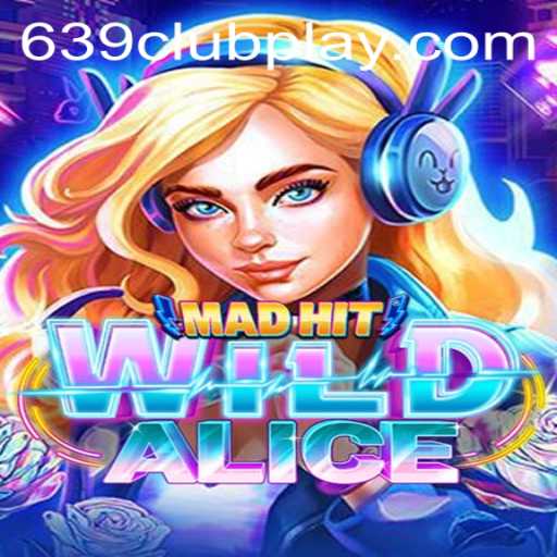 MadHitWildAlice: A Thrilling New Adventure with 639Club