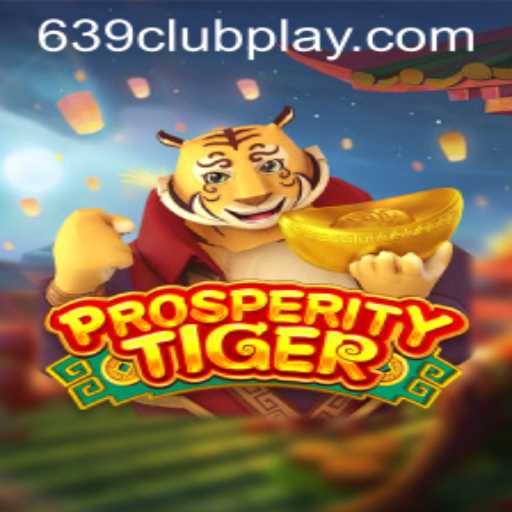 ProsperityTiger: An Exciting Game Experience with 639Club