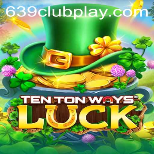 Discover the Exciting World of TenTonWaysLuck at 639Club